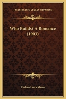 Who Builds? A Romance 1120956382 Book Cover