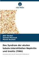 Das Syndrom der akuten tubulo-interstitiellen Nephritis und Uveitis (TINU) (German Edition) 620790964X Book Cover