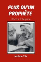 PLUS QU'UN PROPHÈTE: Œuvre Intégrale (French Edition) 1105944123 Book Cover