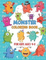 Monster Coloring Book For Kids Ages 4-8: Funny Monsters Activity coloring Book for Kids Ages 4-8, Gift for 4-8, Toddler, Preschooler, Kindergarten, Girls, Boys. Have Fun With The Magic Of Colors B08QS3928V Book Cover