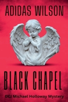 Black Chapel - DCI Michael Holloway Mystery B0FCTG6NN3 Book Cover