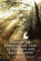 Finding the Pathway That Lead to Holiness and Sanctification 1462889948 Book Cover