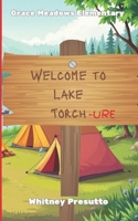 Welcome to Lake Torch-URE: A Grace Meadows Elementary Novel (Grace Meadows Elementary School) B0F7FBHCPX Book Cover