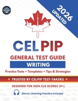 CELPIP General Test Writing Guide: 2 Listening Tests, 20 Solved Emails & 20 Survey Responses, Templates, Vocabulary, Tips & Tricks for CLB 9+ (CELPIP Complete Preparation Series) B0GV9Q3MYS Book Cover