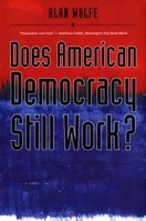 Does American Democracy Still Work? (The Future of American Democracy Series) 0300126107 Book Cover
