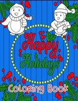 Happy Holidays Coloring Book: A Fun Christmas Themed Book With 2 Coloring Difficulties. 1700059793 Book Cover
