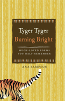 Tyger Tyger Burning Bright: Much-Loved Poems You Half-Remember 1843175940 Book Cover