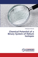 Chemical Potential of a Binary System of Helium Isotopes 3659606324 Book Cover