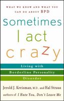 Sometimes I Act Crazy: Living with Borderline Personality Disorder 0471222860 Book Cover
