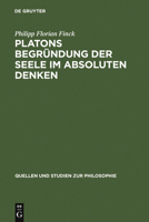 Platons Begruendung der Seele im absoluten Denken (Quellen Und Studien Zur Philosophie) (German Edition) 3110195631 Book Cover