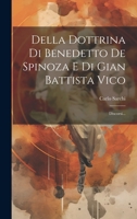 Della Dottrina Di Benedetto De Spinoza E Di Gian Battista Vico: Discorsi... 1022305603 Book Cover