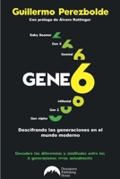 Gene6: Descifrando las generaciones en el mundo moderno (Spanish Edition) 6076973854 Book Cover