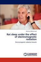Rat sleep under the effect of electromagnetic radiation: Electromagnetic radiation hazards 3848413779 Book Cover