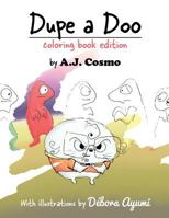 Dupe a Doo: Coloring Book Edition 1545504105 Book Cover