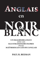 Anglais en Noir et Blanc: Un Imagier avec Illustrations Bicolores pour Maîtriser les Clés de l'Anglais. (French Edition) 1958941220 Book Cover