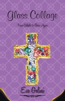 Glass Collage: From Catholic to Born-Again B0CTXFLQHK Book Cover