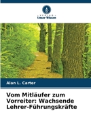Vom Mitläufer zum Vorreiter: Wachsende Lehrer-Führungskräfte (German Edition) 6208507758 Book Cover