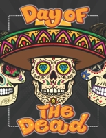 Day of the Dead: 66 Amazing Sugar Skulls Designs for Stress Relief and Relaxation B088B6WLL2 Book Cover