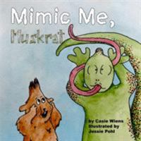 Mimic Me, Muskrat 1365360482 Book Cover