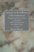 Lectures on the Influence of the Institutions, Thought & Culture of Rome on Christianity & the Development of the Catholic Church 1597527068 Book Cover