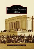 Latter-day Saints in Mesa (Images of America: Arizona) 0738558575 Book Cover