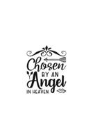 Chosen By An Angel In Heaven: Religious Church Notes, Write And Record Scripture Sermon Notes, Prayer Requests, Great For Applying Sermon Message 1694921875 Book Cover