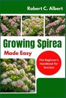 Growing Spirea Made Easy: The Beginner’s Handbook for Success B0DY7B8R3L Book Cover