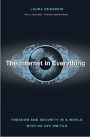 The Internet in Everything: Freedom and Security in a World with No Off Switch 0300233078 Book Cover