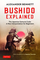 Bushido Explained: The Japanese Samurai Code: A New Interpretation for Beginners 4805315075 Book Cover