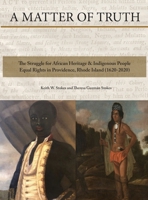 A Matter of Truth-The Struggle for African Heritage & Indigenous People Equal Rights in Providence, Rhode Island (1620-2020) 1917054882 Book Cover