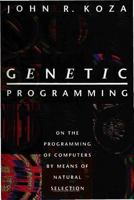 Genetic Programming: On the Programming of Computers by Means of Natural Selection 0262111705 Book Cover