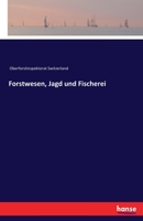 Forstwesen, Jagd Und Fischerei 3743302799 Book Cover