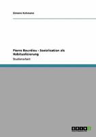 Pierre Bourdieu - Sozialisation als Habitualisierung 3640379551 Book Cover
