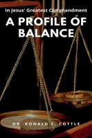 A Profile of Balance: In Jesus' Greatest Commandment B0BRWK4RB6 Book Cover