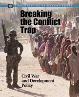 Breaking the Conflict Trap: Civil War and Development Policy (World Bank Policy Research Reports) 0821354817 Book Cover