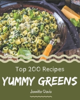 Top 200 Yummy Greens Recipes: More Than a Yummy Greens Cookbook B08JV9JWFS Book Cover