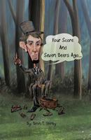 Four Score and Seven Beers Ago... 1426975147 Book Cover