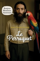 Le Perroquet (French Edition) B0FY2KDBLJ Book Cover