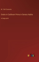 Oratio in Catilinam Prima in Senatu Habita: in large print 3368241672 Book Cover