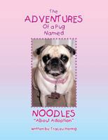 The Adventures of a Pug Named Noodles: About Adoption 148367195X Book Cover