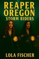 Reaper, Oregon: Storm Riders B0FM8QHMQ3 Book Cover