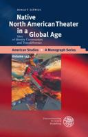 Native North American Theater in a Global Age: Sites of Identity Construction and Transdifference 3825352773 Book Cover