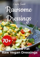 Rawsome Dressings: 70+ Oil-Free, Low-Fat Raw Vegan Dressings B0FPKZCPYK Book Cover