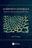 Composite Materials: Mechanics, Manufacturing and Modeling 036770742X Book Cover