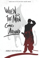 When the Man Comes Around: Book 1 of the Nine Shot Sonata series 1656663708 Book Cover