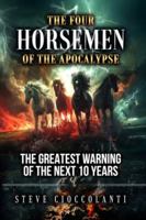 The Four Horsemen of the Apocalypse: The Greatest Warning of the Next 10 Years 1922273597 Book Cover