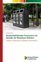 Sustentabilidade Financeira na Gestão de Resíduos Sólidos: Análise no Município de Maputo (2019-2021) (Portuguese Edition) 620766535X Book Cover