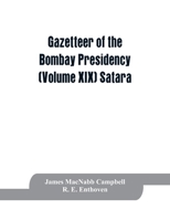 Gazetteer of the Bombay Presidency (Volume XIX) Satara 9353863880 Book Cover