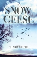 The Snow Geese: A Play 1468308734 Book Cover
