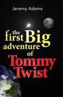 The First Big Adventure of Tommy Twist 1411647262 Book Cover